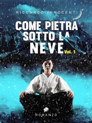 cover image of Come pietra sotto la neve. Volume 1